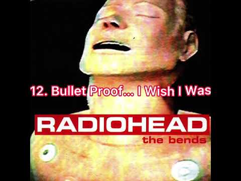 Ranking every song from Radiohead - The Bends