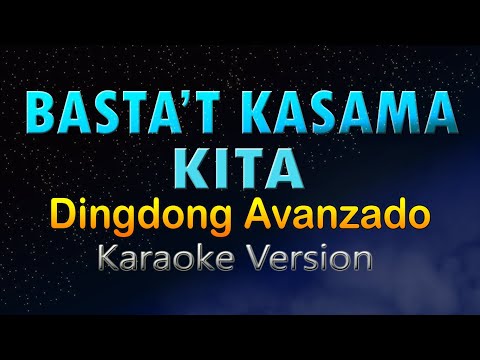 BASTA'T KASAMA KITA - Dingdong Avanzado (HD Karaoke)