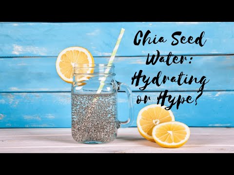 Chia Seed Water: Hydrating or Hype?