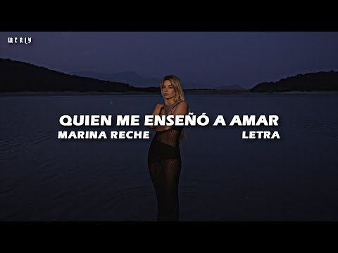 Quien me enseñó a amar - Marina Reche 💔|| LETRA