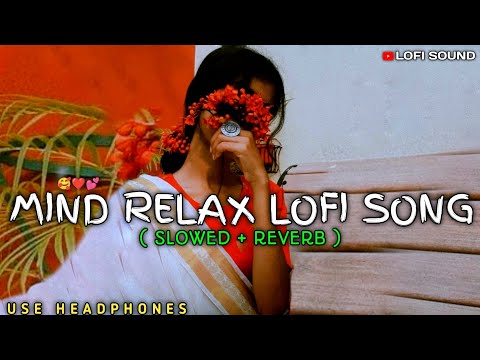 Mind Relaxing Songs 2024 💕 | Mind Relax Lofi Mashup 2024 ❤️ | Mind Relaxing Music 🥰 |@LOFISOUND143