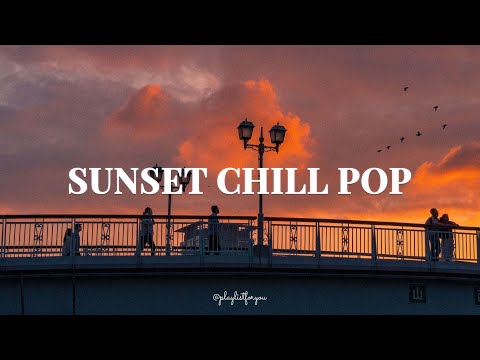 [ playlist ] 素晴らしい夕日の午後のためのプレイリスト | Sunset Chill Pop | 洋楽 Playlist