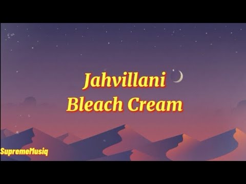 Jahvillani - Bleaching Cream (Lyrics)