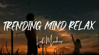 Trending Mind Relax | Lofi Kannada | Slowed + Reverbed | Lofi Mashup #bollywood #kannadalofi #