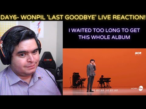 Wonpil- 'Last Goodbye' Live Clip REACTION!