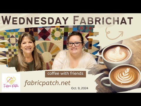 Wednesday FabriChat!! Catching up on the week and what's happening in our neck of the woods!