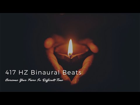 417 HZ Binaural Beats - Overcome your fears in difficult time