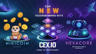 TOP 3 NEW Telegram Mining Bots | NikiCoin , CEX Power Tap, Hexacore