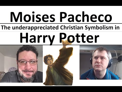 Moises Pacheco - The Deep Christian Symbolism of Harry Potter