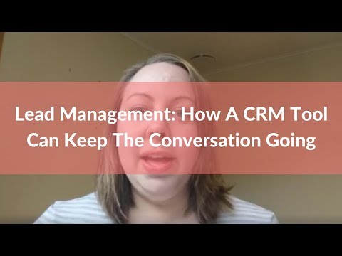 Lead Management: How A CRM Tool Can Keep The Conversation Going