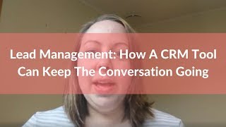 Lead Management: How A CRM Tool Can Keep The Conversation Going