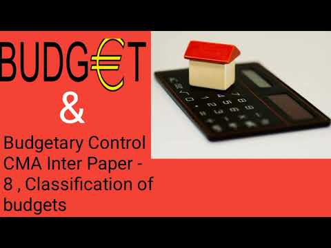 #2 Budget & Budgetary control  classification of budgets ,CMA Inter Paper - 8 (CA/BBA/MBA)