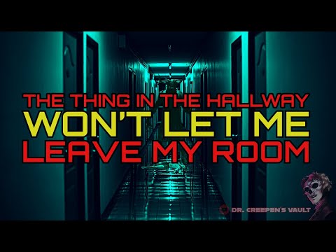 The Thing in the Hallway won’t Let me Leave my Room | ONE OF THE VERY BEST STORIES FROM 2023