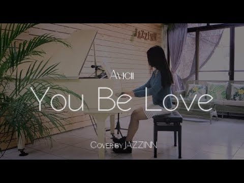 You Be Love ( Avicii ) - Piano cover by JAZZINN