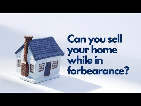 Can you sell your home while in forbearance?