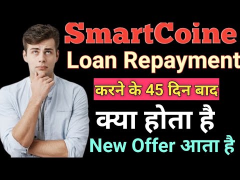 Smartcoine Loan Repayment// Smartcoine 45 दिन बाद क्या होता है New Offer आता है या नहीं सम्पूर्ण