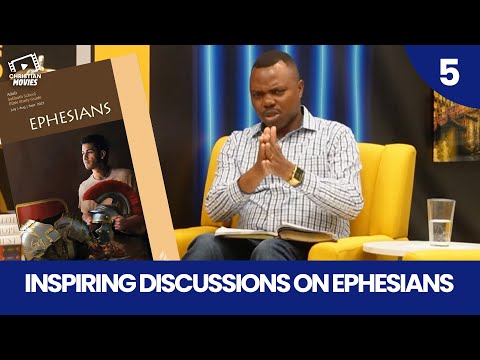 Christian series | Inspirational discussions on Ephesians (Episode 5)