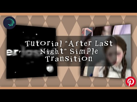 [requested] Tutorial "After Last Night" Simple Transitions | Alight Motion