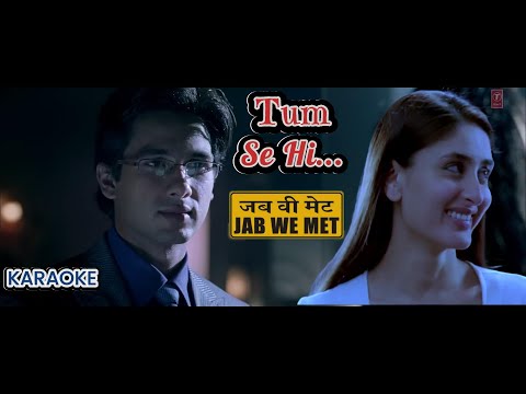 TUM SE HI | KARAOKE WITH SCROLLING LYRICS CHORUS | JAB WE MET | MOHIT CHAUHAN | PRITAM CHAKRABORTY