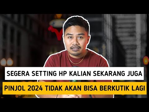 Segera Setting HP Kalian Sekarang Juga‼️Pinjol 2024 Tidak Akan Bisa Berkutik Lagi