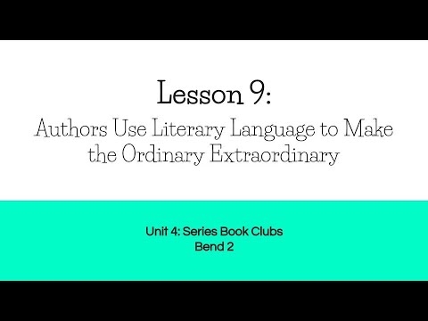 Lesson 9 Authors Use Literary Language to Make the Ordinary Extraordinary