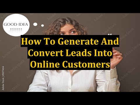 How To Generate And Convert Leads Into Online Customers