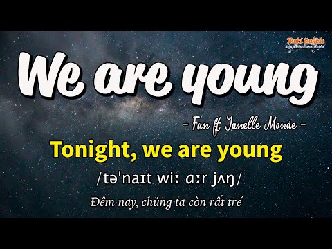 Học tiếng Anh qua bài hát - WE ARE YOUNG - (Lyrics+Kara+Vietsub) - Thaki English