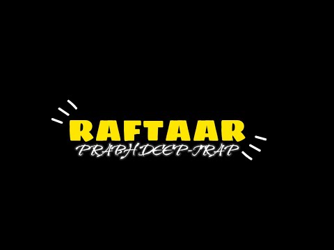 RAFTAAR x PRABH DEEP-TRAP PRAA Black Screen Status