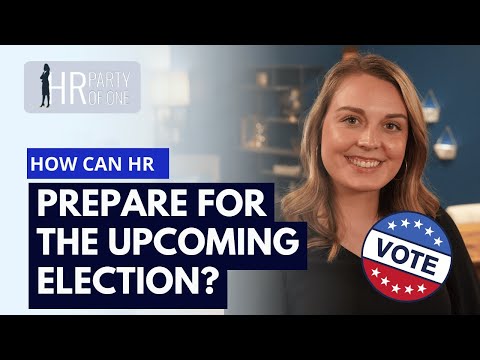 How Can HR Prepare for the Upcoming Election?