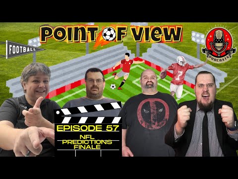 Point Of View - Episode 57: NFL Predictions Finale