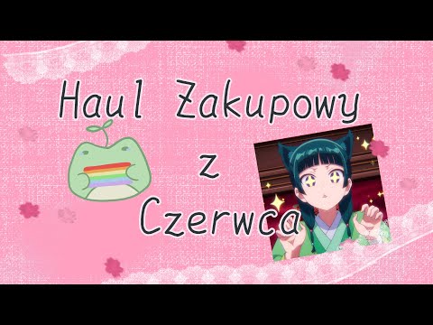 Haul Zakupowy z Czerwca ✨ - anime, lgbt, zapiski zielarki i więcej