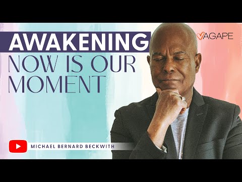 Awakening—Now is Our Moment w/ Michael B. Beckwith