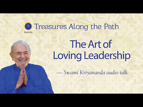 The Art of Loving Leadership - Talk by Swami Kriyananda