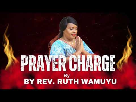 Prayer Charge With Rev Ruth Wamuyu