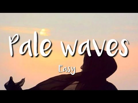 Easy - Pale Waves (Lyrics)