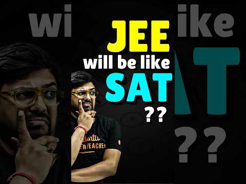 JEE Exam will be like SAT in the Future?😱😱#jee #jee2025 #iit #iitjee #sat #satexam #jeepreparation