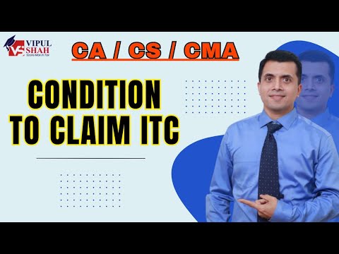 Condition To Claim ITC | CA/CS/CMA | CMA Vipul Shah