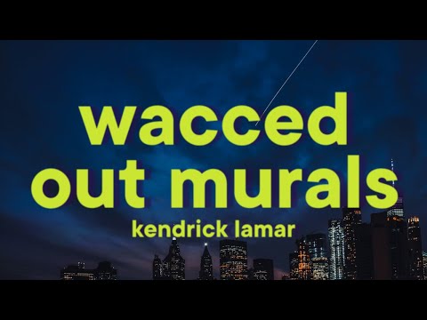 Kendrick Lamar - wacced out murals [Lyrics]