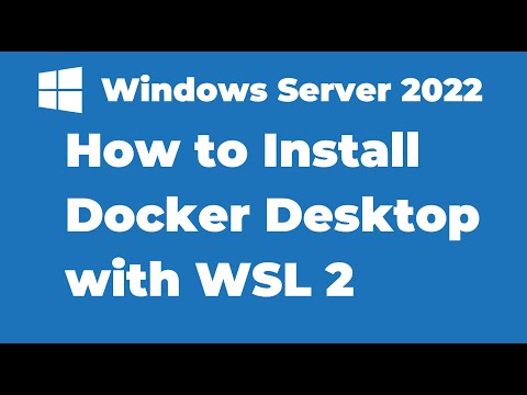 120. How to Install Docker Desktop with WSL on Windows Server 2022