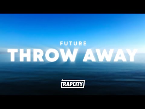 Future - Throw Away (Lyrics)