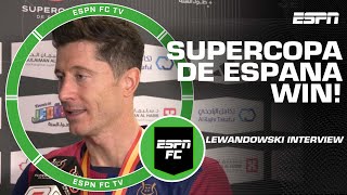 Robert Lewandowski on Supercopa de Espana win over Real Madrid 🏆 | ESPN FC