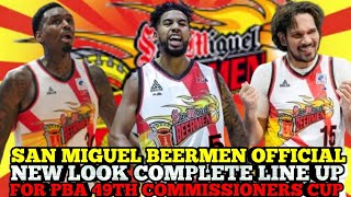 SAN MIGUEL BEERMEN OFFICIAL NEW LOOK COMPLETE LINE UP THIS PBA 49TH COMMISSIONERS CUP | SMB UPDATES