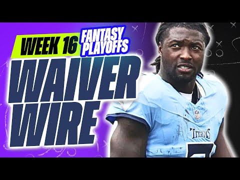 Fantasy Playoffs - MUST ADD PLAYERS in Week 16 - Waiver Wire Targets - 2024 Fantasy Football Advice