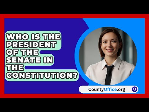 Who Is The President Of The Senate In The Constitution? - CountyOffice.org