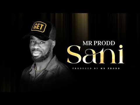 Mr Prodd - Sani ( Official Audio) For Skiza SMS 6987067 to 811 .