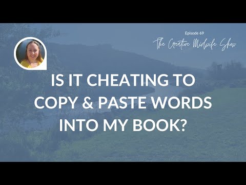 Is It Cheating To Copy & Paste Words Into My Book - Episode 69