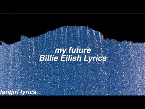 my future || Billie Eilish Lyrics