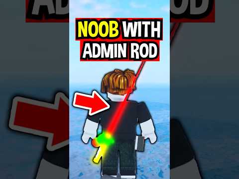 NOOB With ADMIN RODS in Roblox Fisch..