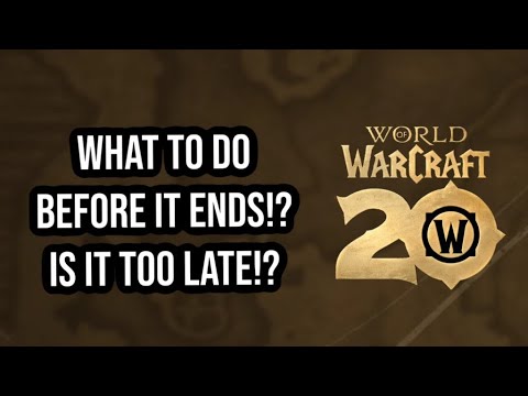 WHAT YOU SHOULD DO BEFORE THE END OF THE WOW 20TH ANNIVERSARY EVENT & IS IT TOO LATE TO START?