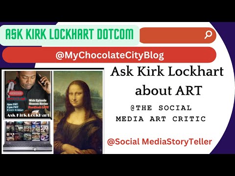 The Social Media Art Critic: Ask KIRK LockhARTsr dot. ART